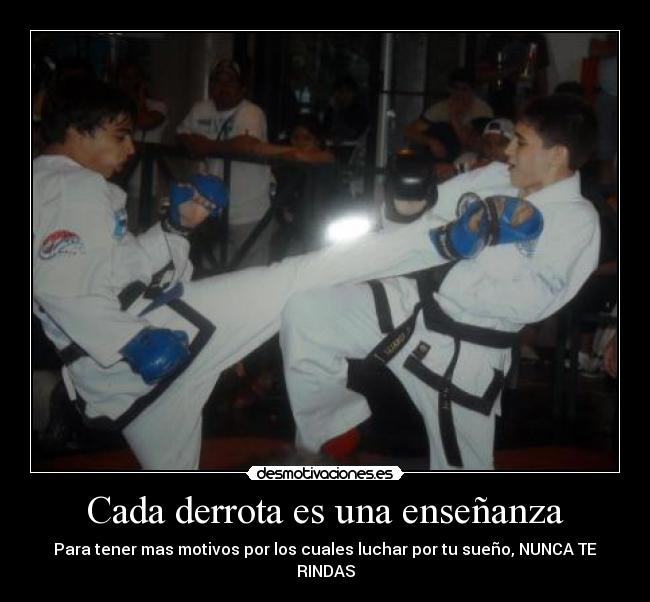 Cada derrota es una enseñanza - Para tener mas motivos por los cuales luchar por tu sueño, NUNCA TE RINDAS
