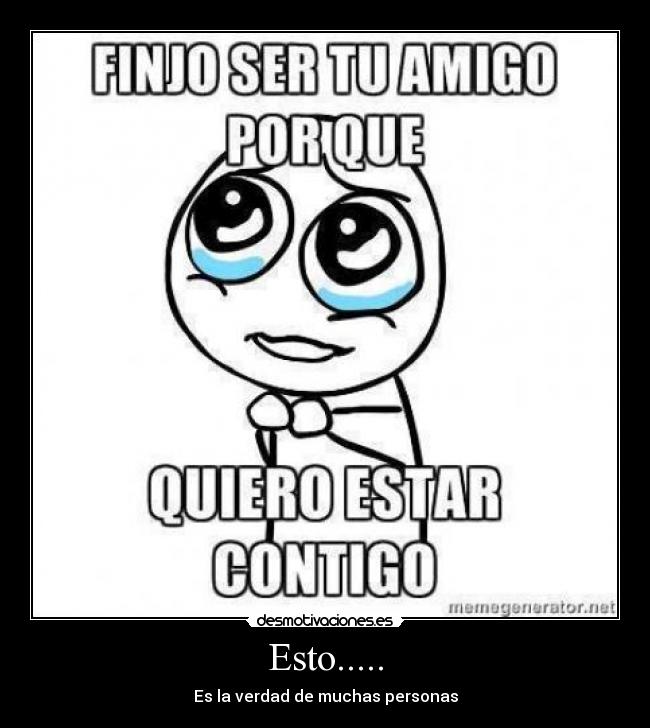 Esto..... - Es la verdad de muchas personas