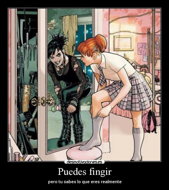Puedes fingir - pero tu sabes lo que eres realmente