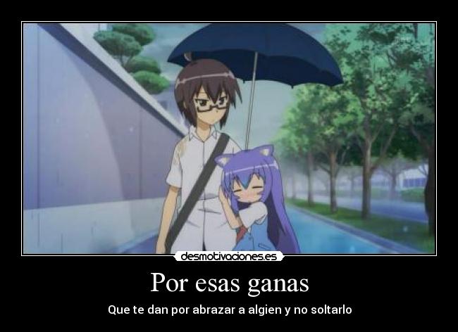 Por esas ganas - Que te dan por abrazar a algien y no soltarlo