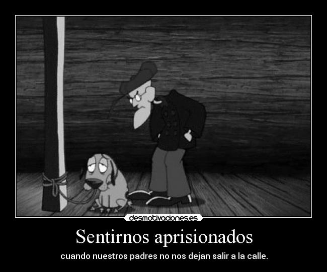 Sentirnos aprisionados -