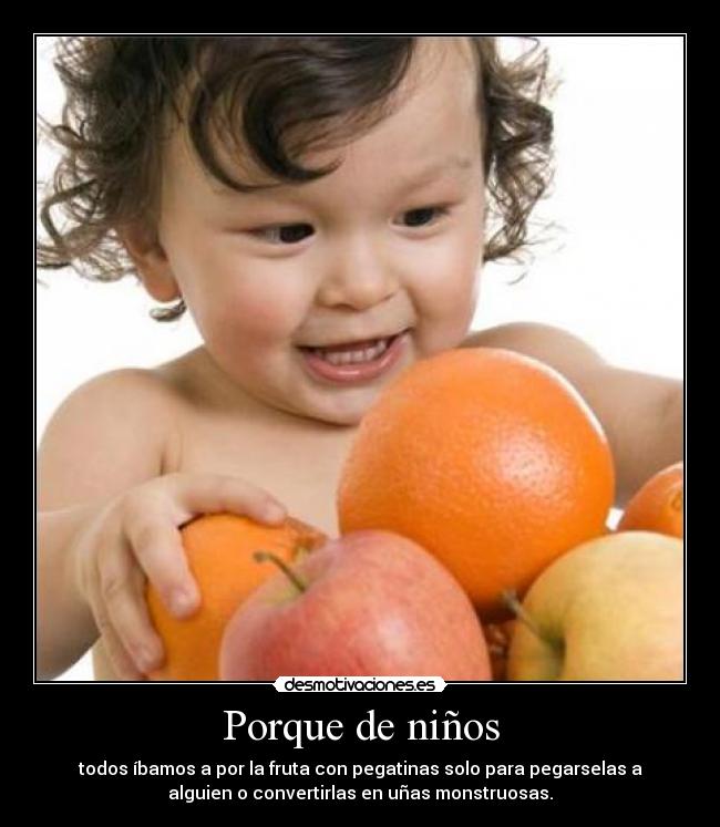 Porque de niños - todos íbamos a por la fruta con pegatinas solo para pegarselas a
alguien o convertirlas en uñas monstruosas.