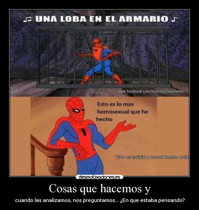 Cosas que hacemos y - cuando las analizamos, nos preguntamos... ¿En que estaba pensando?