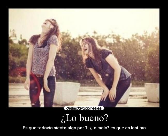 ¿Lo bueno? -