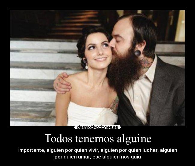 Todos tenemos alguine -