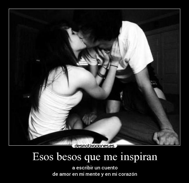 Esos besos que me inspiran -