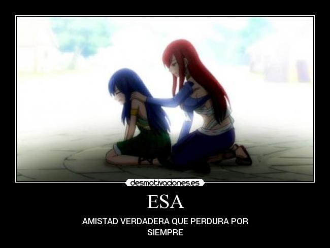 ESA - AMISTAD VERDADERA QUE PERDURA POR
SIEMPRE