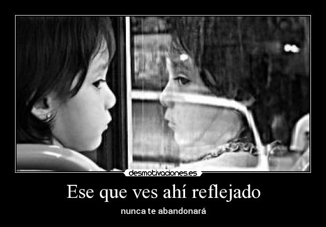 Ese que ves ahí reflejado - 