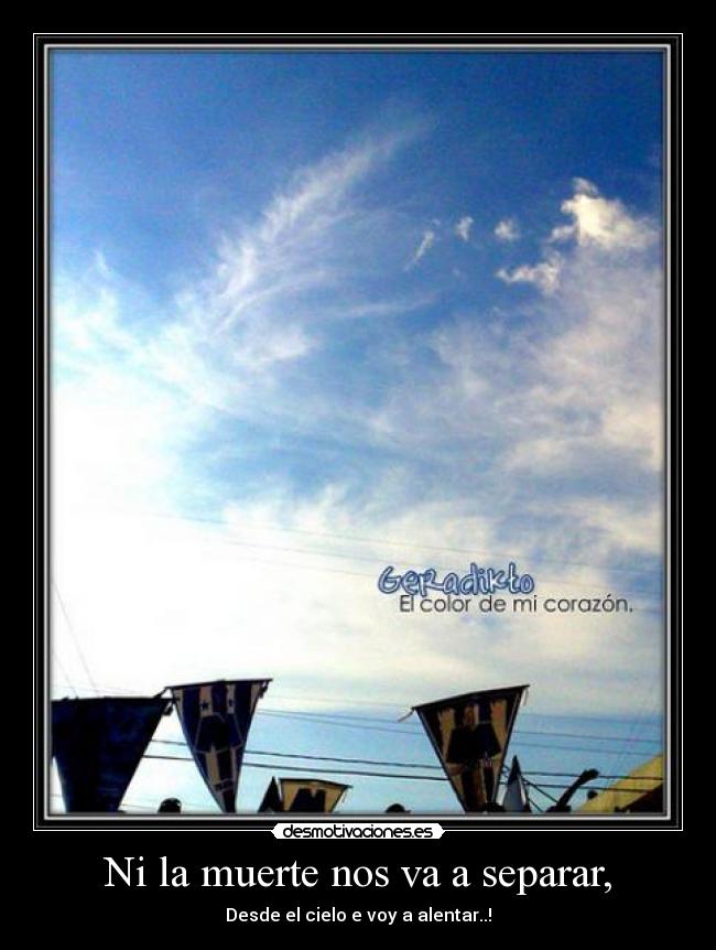 Ni la muerte nos va a separar, -