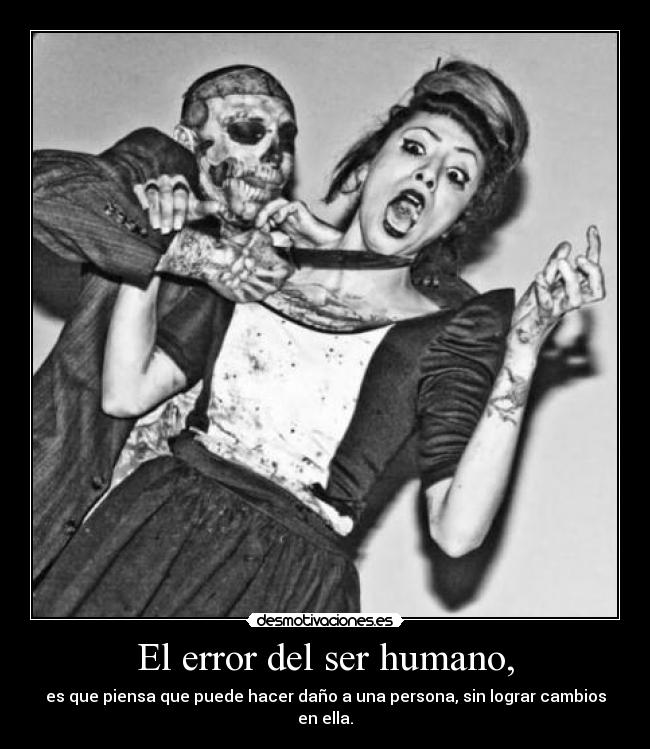 El error del ser humano, - 