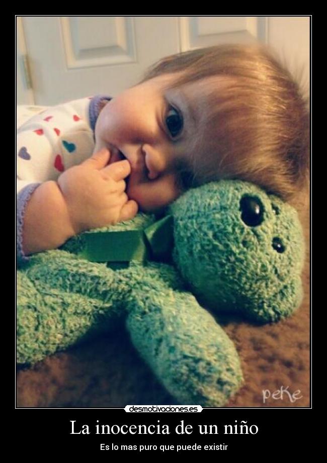 La inocencia de un niño - Es lo mas puro que puede existir
