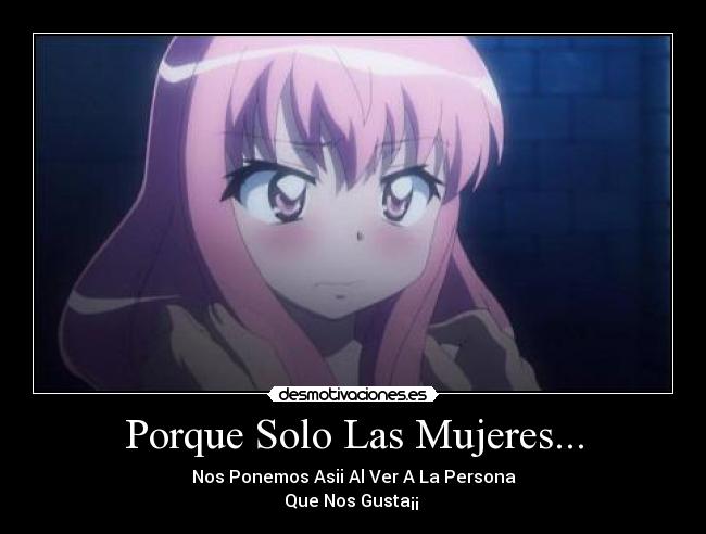 Porque Solo Las Mujeres... - Nos Ponemos Asii Al Ver A La Persona
Que Nos Gusta¡¡