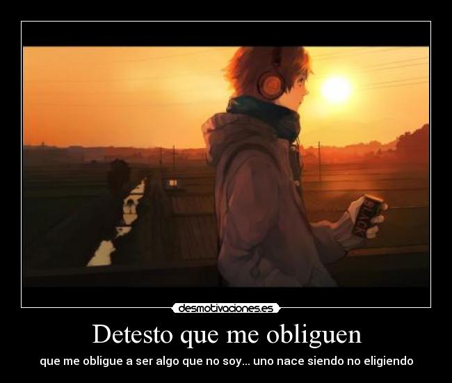 Detesto que me obliguen -