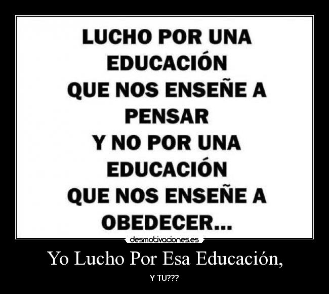 Yo Lucho Por Esa Educación, - Y TU???