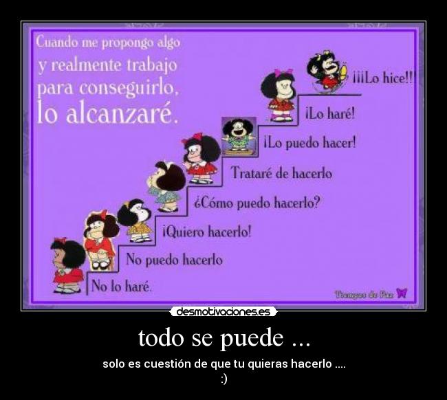 todo se puede ... - solo es cuestión de que tu quieras hacerlo ....
:)