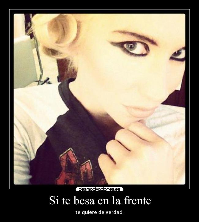 Si te besa en la frente - te quiere de verdad.