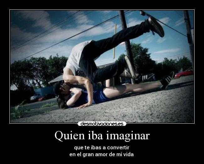 Quien iba imaginar -