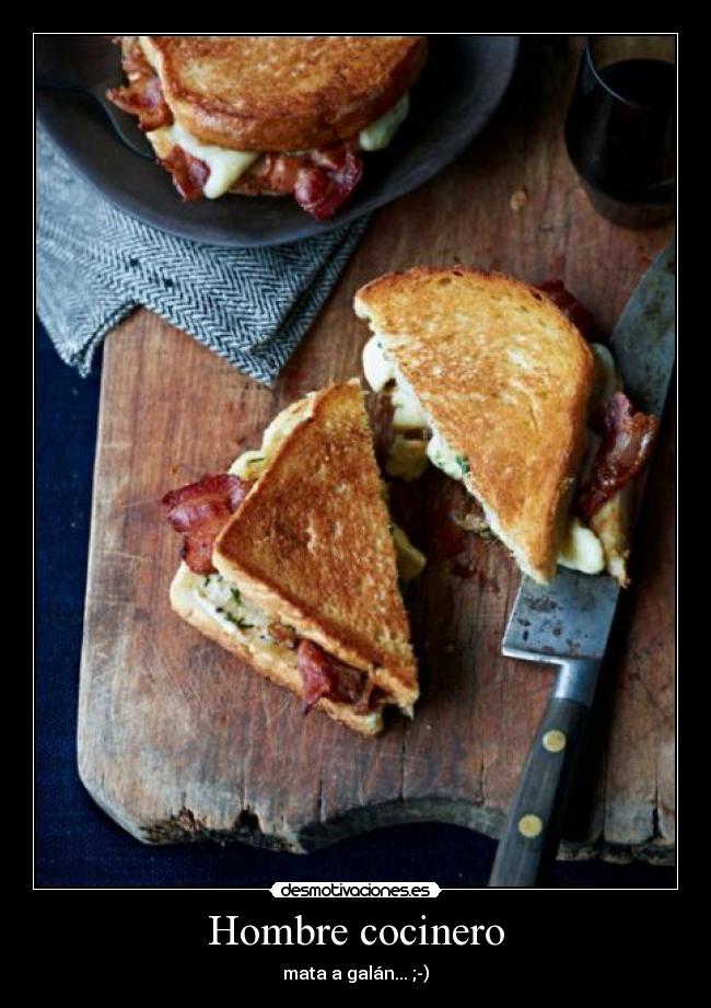 Hombre cocinero - mata a galán... ;-)