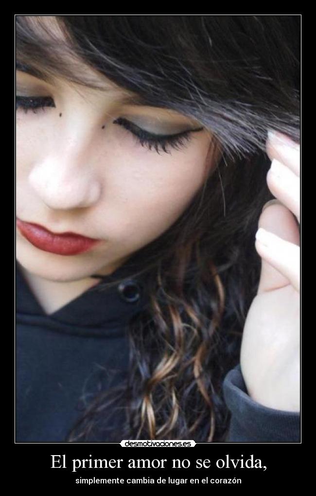 El primer amor no se olvida, - simplemente cambia de lugar en el corazón