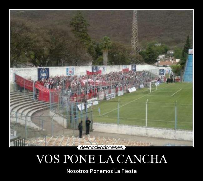 VOS PONE LA CANCHA - Nosotros Ponemos La Fiesta