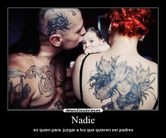 Nadie - es quien para juzgar a los que quieren ser padres