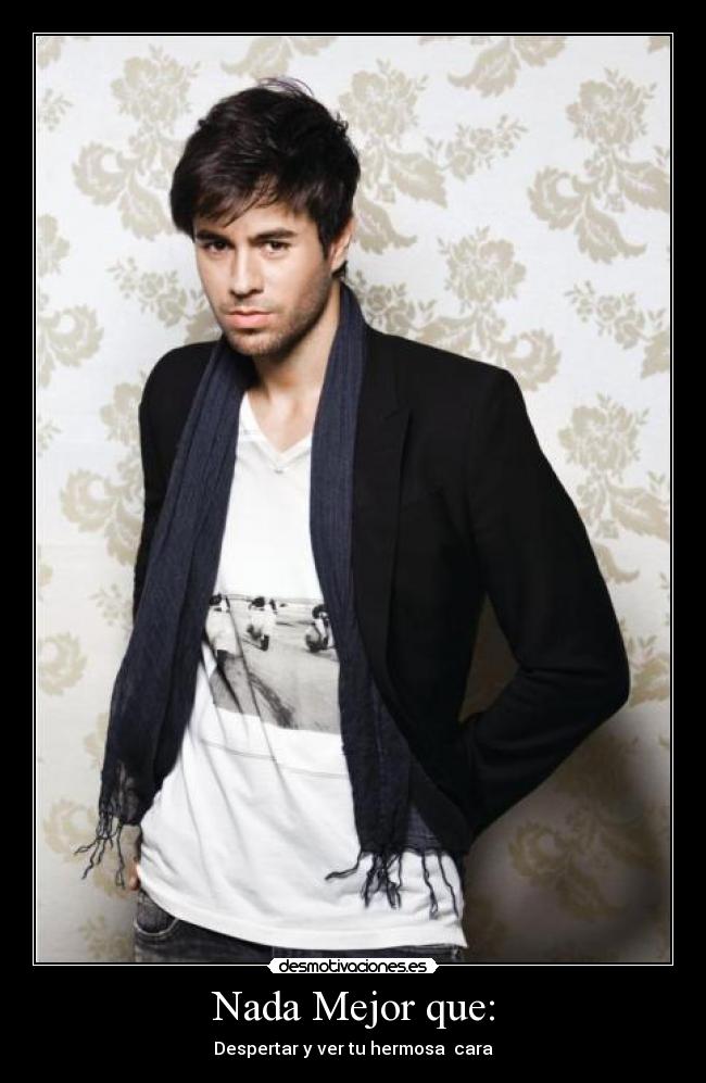 Nada Mejor que: - Despertar y ver tu hermosa cara