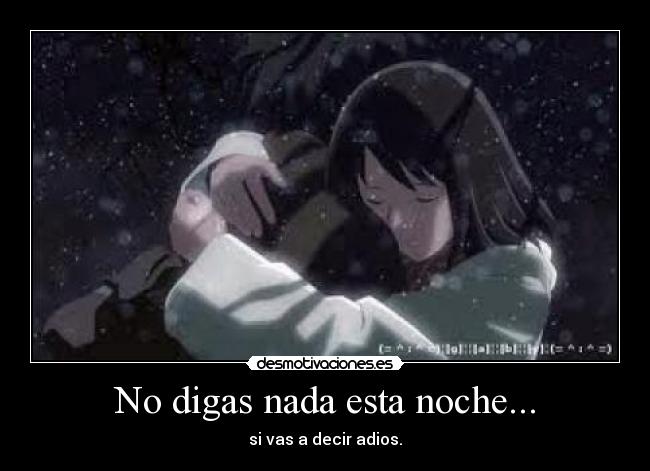 No digas nada esta noche... - si vas a decir adios.
