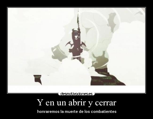 Y en un abrir y cerrar -