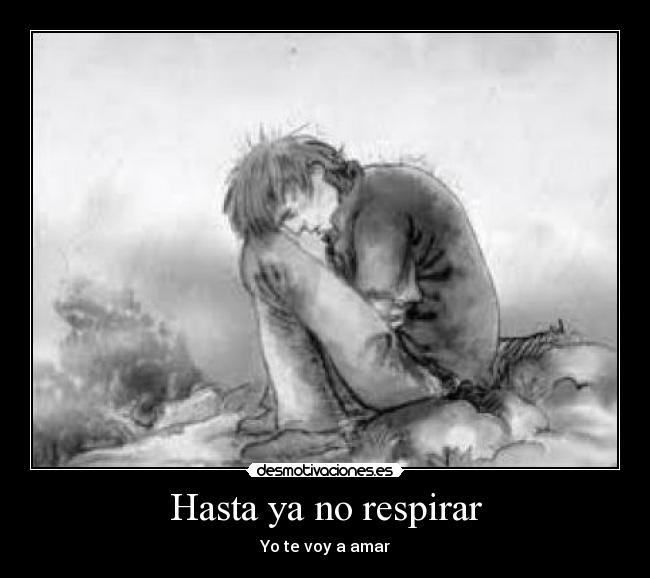 HASTA YA NO RESPIRAR YO VOY AMAR hasta ya no respirar yo voy amar: