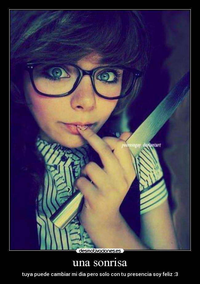 una sonrisa - tuya puede cambiar mi dia pero solo con tu presencia soy feliz :3