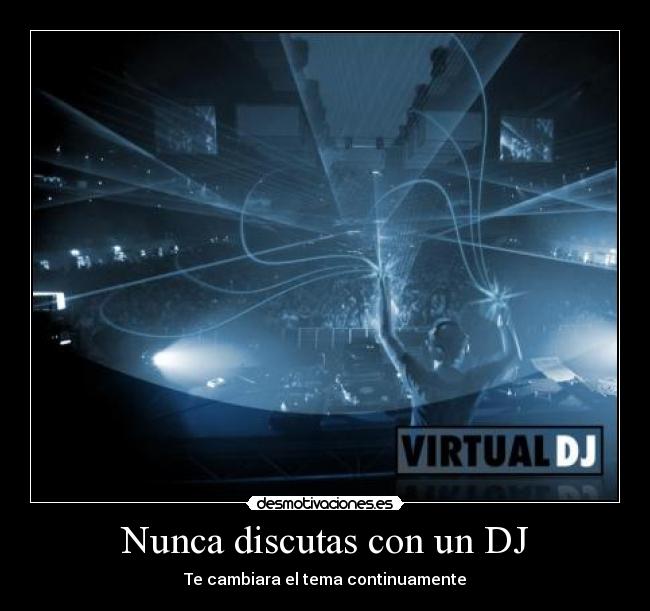 Nunca discutas con un DJ - 