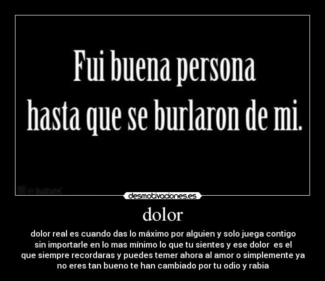 carteles dolor dolor real alguien amor juego recordar odio rabia desmotivaciones