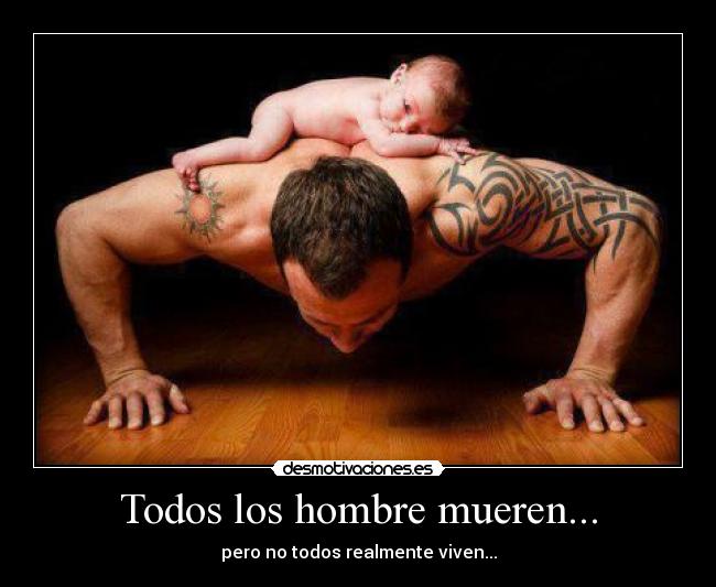 Todos los hombre mueren... -