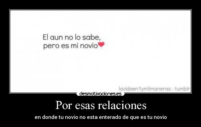 Por esas relaciones -