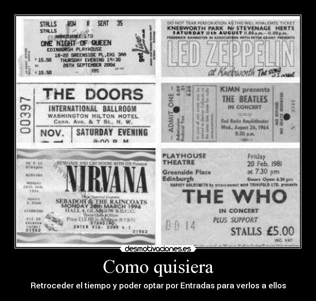 Como quisiera - Retroceder el tiempo y poder optar por Entradas para verlos a ellos