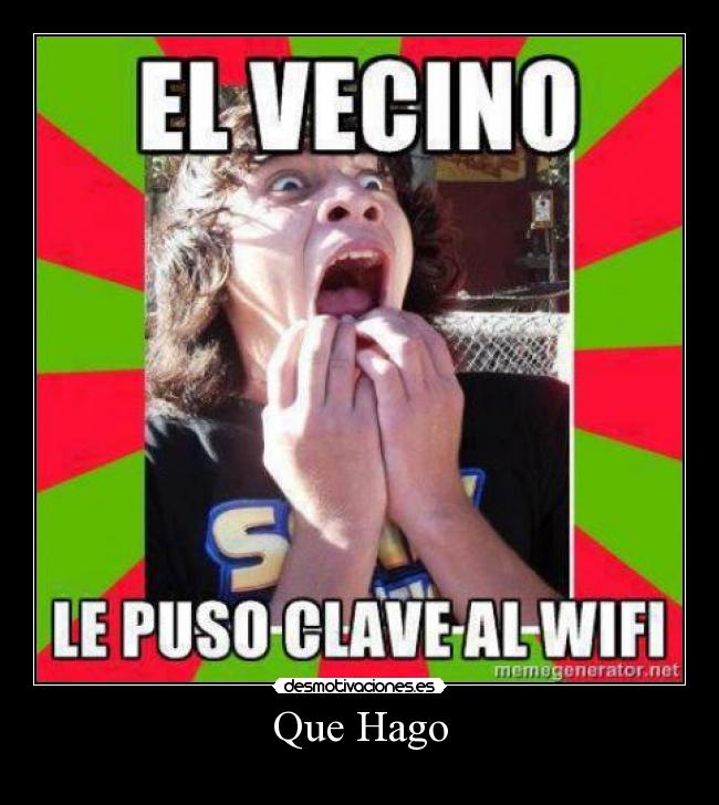 carteles que hago wifi meme vecino desmotivaciones