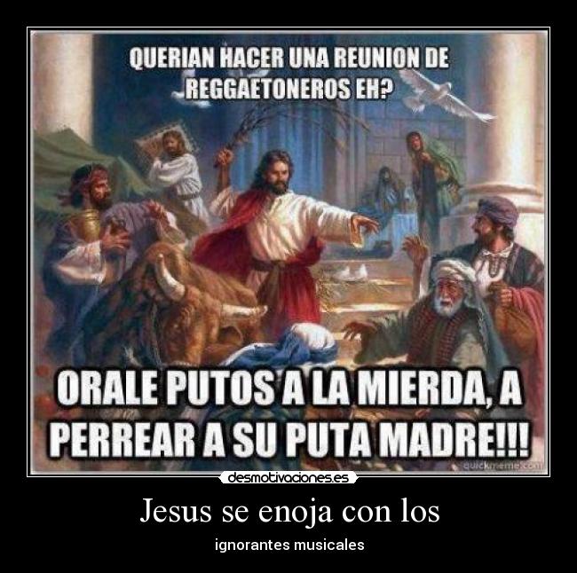 Jesus se enoja con los - ignorantes musicales