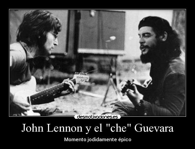 carteles che lennon epico desmotivaciones