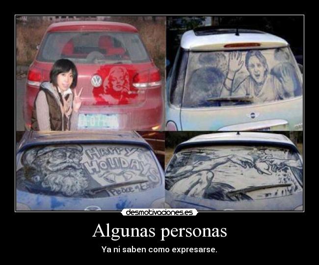 Algunas personas - Ya ni saben como expresarse.