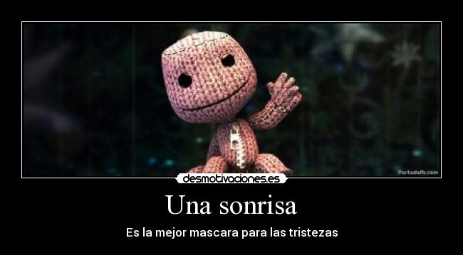 Una sonrisa - Es la mejor mascara para las tristezas