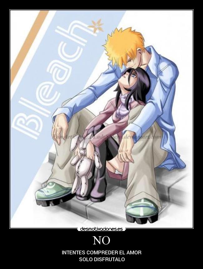 NO - INTENTES COMPREDER EL AMOR
SOLO DISFRUTALO