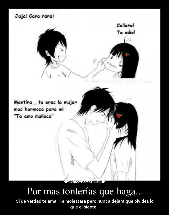 Por mas tonterías que haga... -