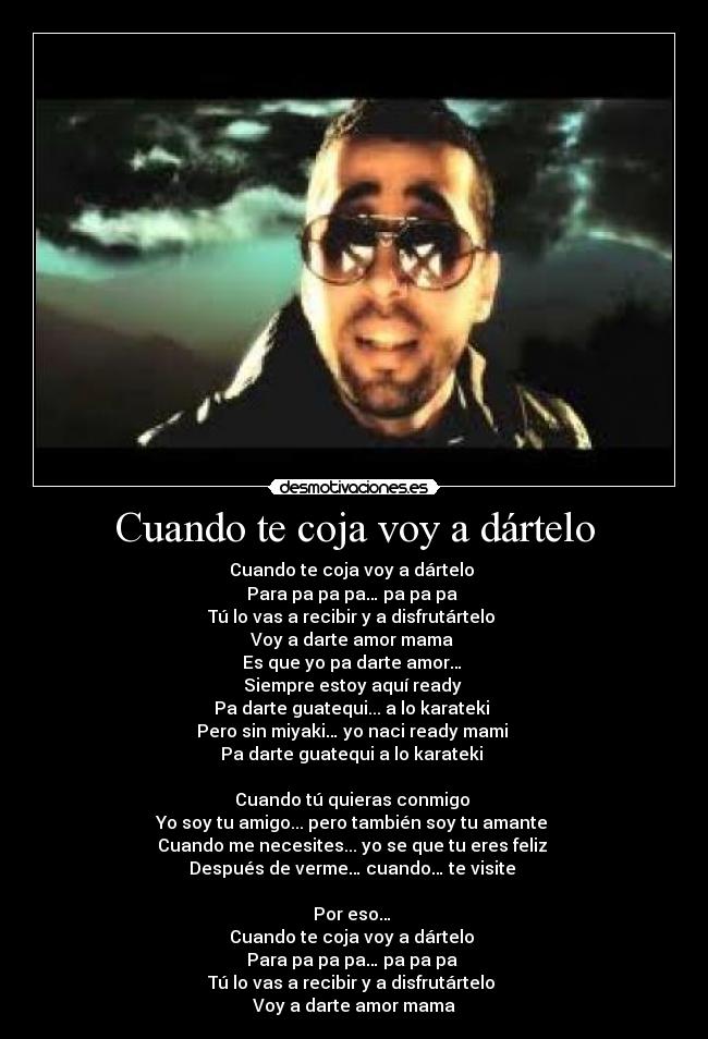 Cuando te coja voy a dártelo -