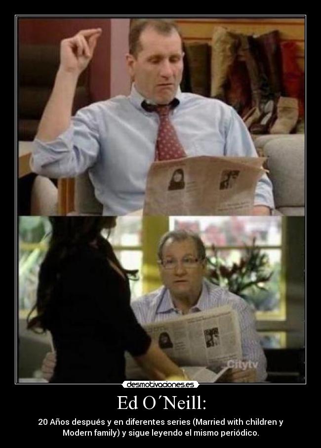 Ed O´Neill: - 20 Años después y en diferentes series (Married with children y
Modern family) y sigue leyendo el mismo periódico.