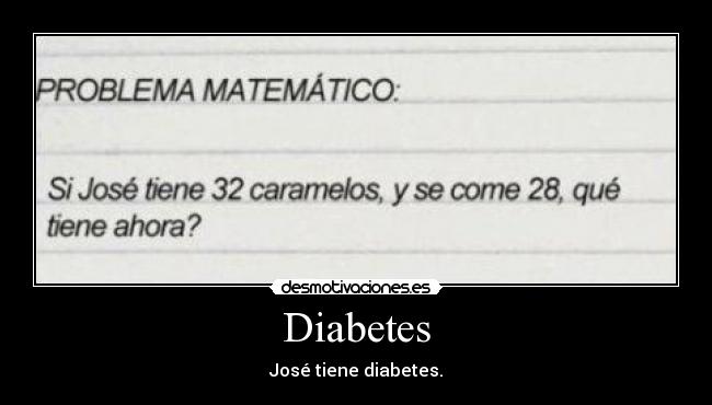 Diabetes - José tiene diabetes.