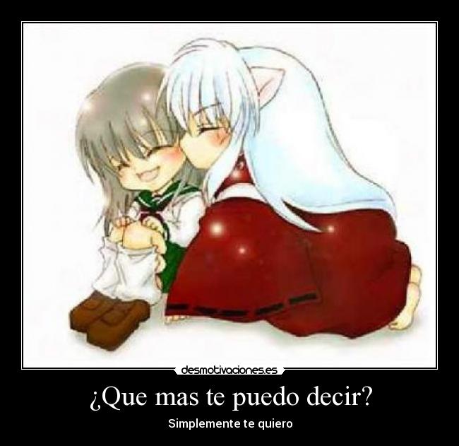 ¿Que mas te puedo decir? -