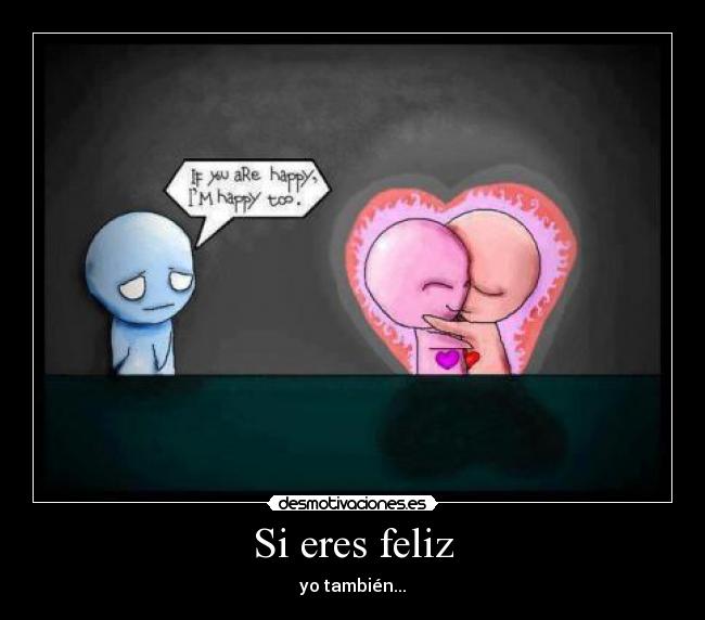 Si eres feliz -