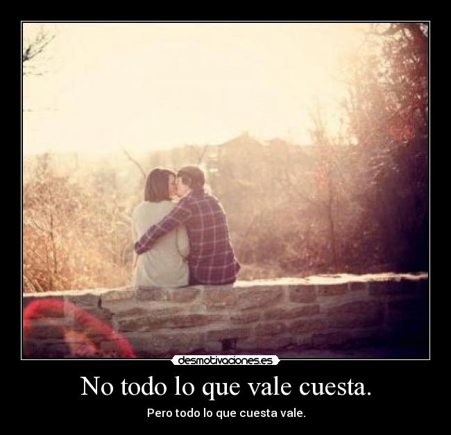 No todo lo que vale cuesta. - 
