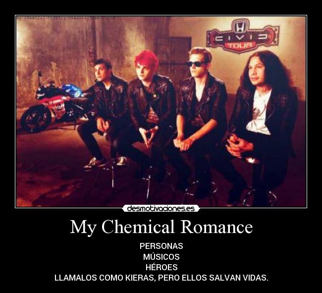 My Chemical Romance - PERSONAS
MÚSICOS
HÉROES
LLAMALOS COMO KIERAS, PERO ELLOS SALVAN VIDAS.