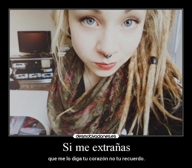 Si me extrañas - que me lo diga tu corazón no tu recuerdo.